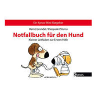 Notfallbuch für den Hund: Kleiner Leitfaden zur Ersten Hilfe