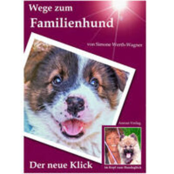 Wege zum Familienhund - Der neue Klick (im Kopf zum Hundeglück)